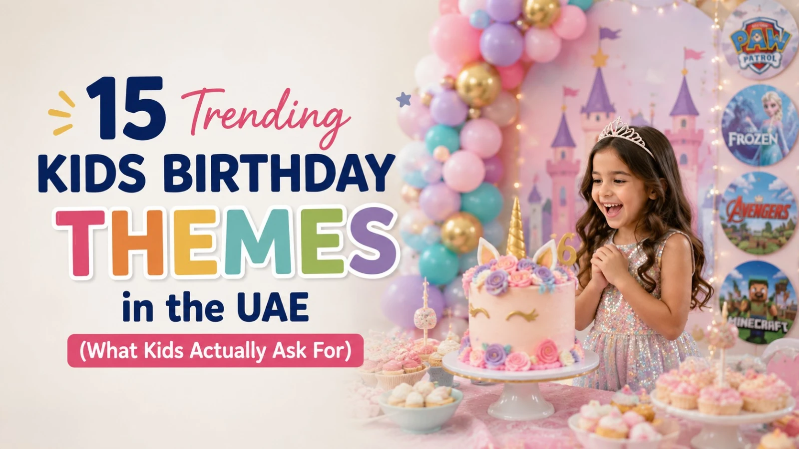 15 Trending Kids Birthday Themes in the UAE (What Kids Actually Ask For)